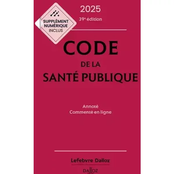 Code de la santé publique 2025, annoté commenté en ligne. 39e éd. - Jean-Paul Markus, Danièle Cristol, Jérôme Peigné, Elisabeth Autier