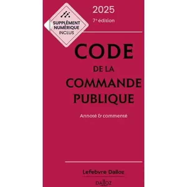 Code de la commande publique 2025, annoté et commenté. 7e éd. - Alain Ménéménis