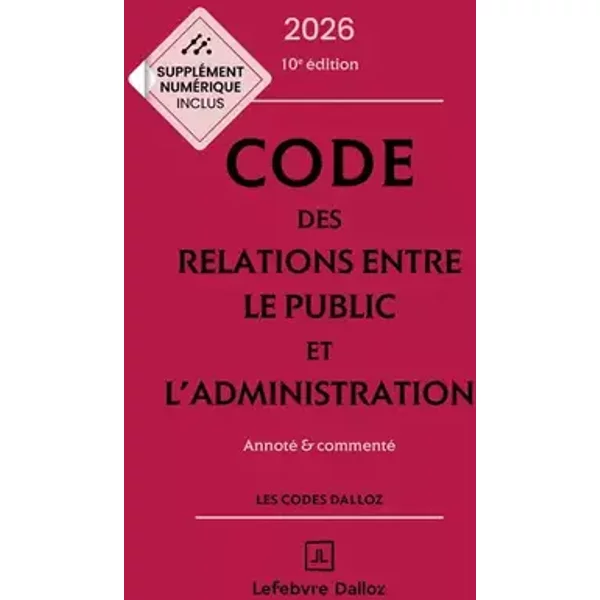 Code des relations entre le public et l'administration 2026, annoté et commenté. 10e éd. - Jacques-Henri Stahl, Maud Vialettes, Cécile Barrois de Sarigny, Emilie Bokdam Tognetti, Charles Touboul, Zéhina Aït-El-Kadi