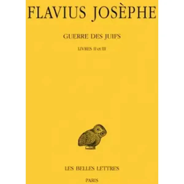 Guerre des Juifs, tome 2. Livres II - III - Flavius Josèphe, A. Pelletier