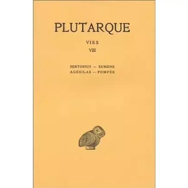 Les Vies parallèles, tome 8. Sertorius-Eumène ; Agésilas-Pompée - Plutarque, Collectif