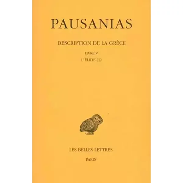Description de la Grèce, tome 5. L'Elide I, Livre V - Pausanias, Collectif