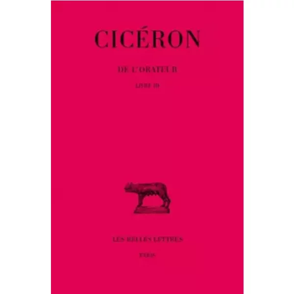 De l'Orateur, tome 3, livre III - Cicéron, H. Bornecque, E. Courbaud