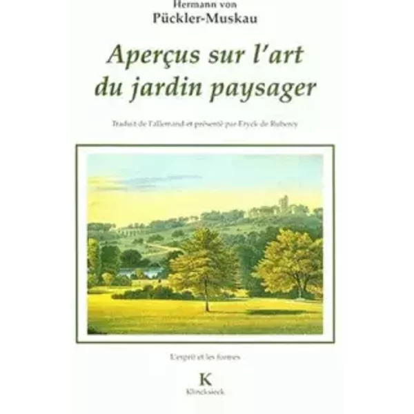 Aperçus sur l'art du jardin paysager. Assortis d'une Petie revue de parcs anglais - Eryck de Rubercy, Hermann von Pückler-Muskau