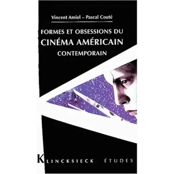 Formes et obsessions du cinéma américain contemporain (1980-2002) - Vincent Amiel, Pascal Couté