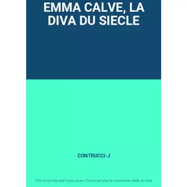 Emma Calve, La Diva Du Siecle - CONTRUCCI-J-image