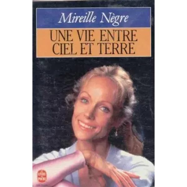 Une Vie Entre Ciel Et Terre - Mireille NèGre-image