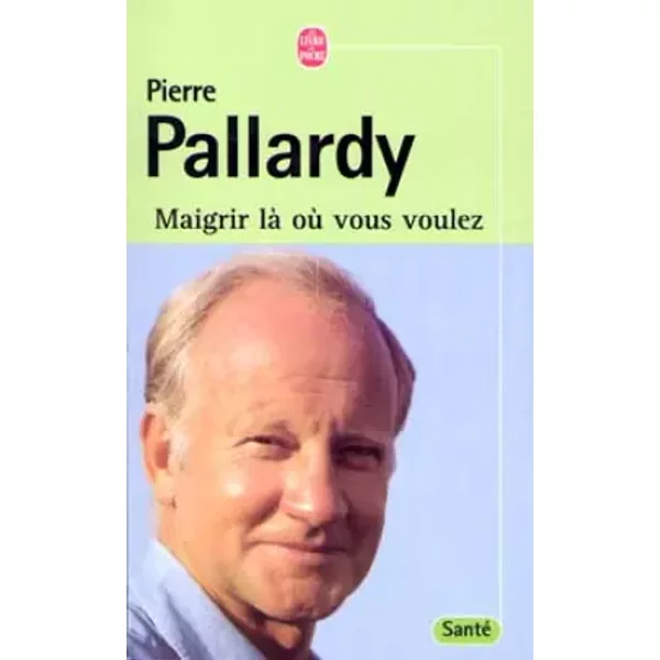 Maigrir Là Où Vous Voulez - Pierre Pallardy-image
