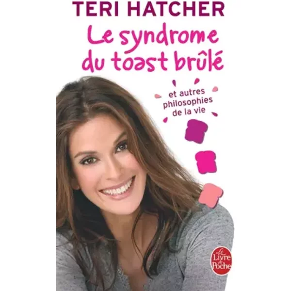 Le Syndrome Du Toast BrûLé : Et Autres Philosophies De La Vie - Teri Hatcher Et Paola Appelius-image