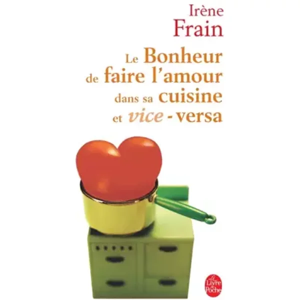 Le Bonheur De Faire L'amour Dans Sa Cuisine Et Vice-Versa - Irene Frain-image