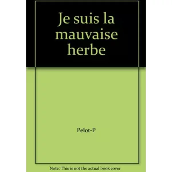 Je Suis La Mauvaise Herbe - Pelot-P-image