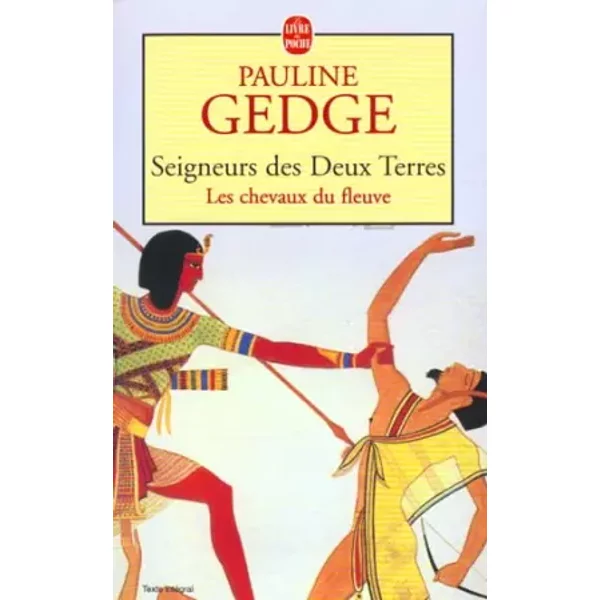 Seigneur Des Deux Terres, Tome 1 : Les Chevaux Du Fleuve - Pauline Gedge-image