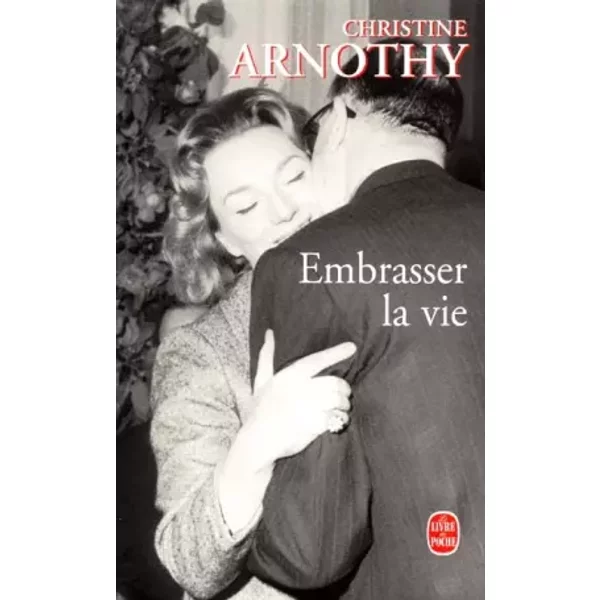 Embrasser La Vie - Christine Arnothy-image
