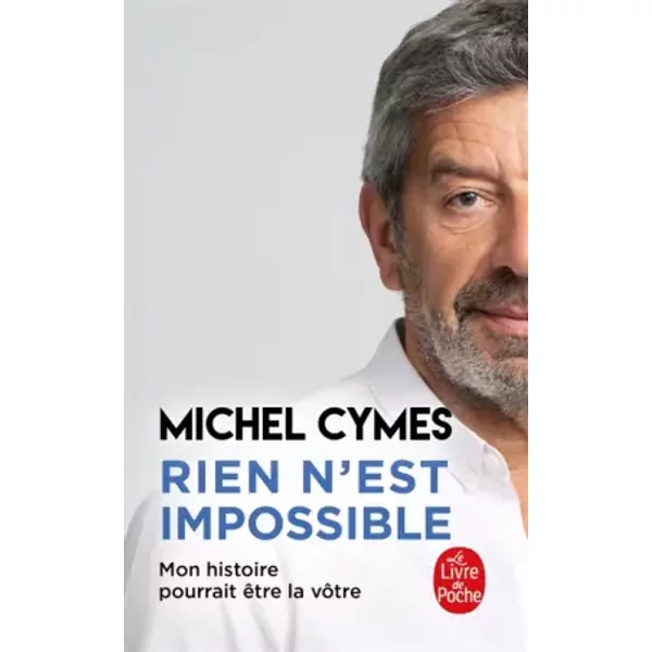 Rien N'est Impossible: Mon Histoire Pourrait êTre La VôTre - Michel Cymes-image