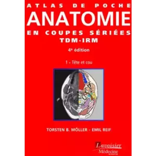 Atlas de poche Anatomie en coupes sériées TDM-IRM - Vol. 1 : Tête et cou (4° Éd.) - Thieme Verlag KG Georg, Emil REIF, Torsten B. MÖLLER