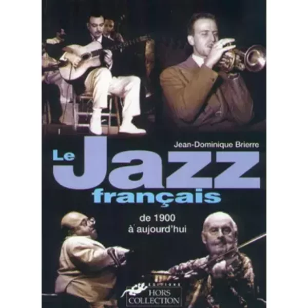 Le Jazz FrançAis De 1900 à Aujourd'hui - Jean-Dominique Brierre-image