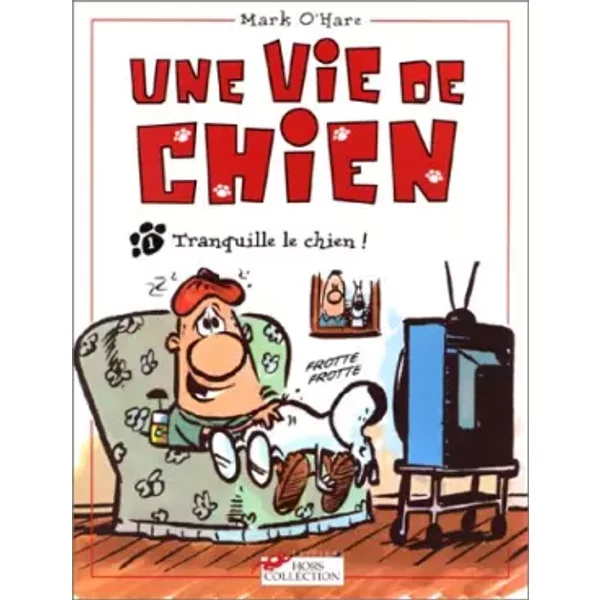 Une Vie De Chien, Tome 1 : Tranquille Le Chien! - Mark O'hare-image