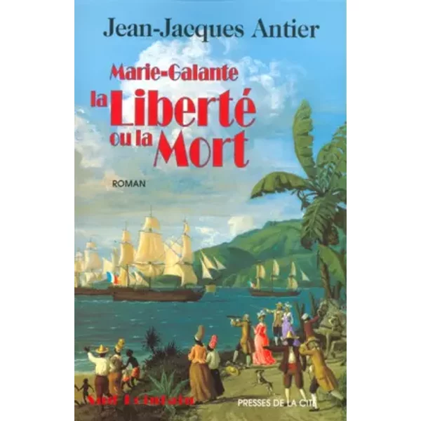 Marie-Galante : La Liberté Ou La Mort - Jean-Jacques Antier-image