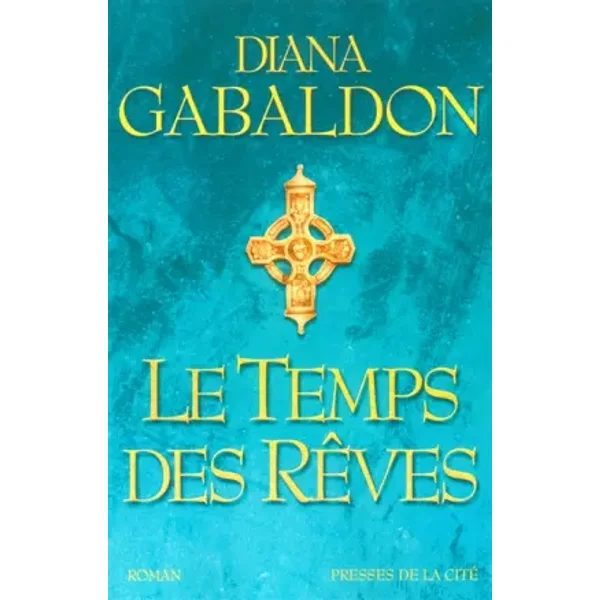 Le Temps des rêves - Diana Gabaldon