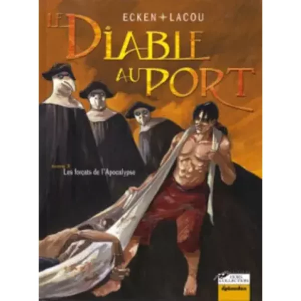 Le Diable au port, tome 3 : Les Forcats de l'apocalypse - Claude Ecken