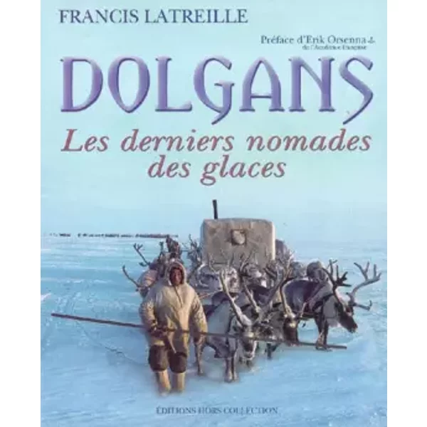 Dolgans : Les Derniers Nomades Des Glaces - Francis Latreille-image