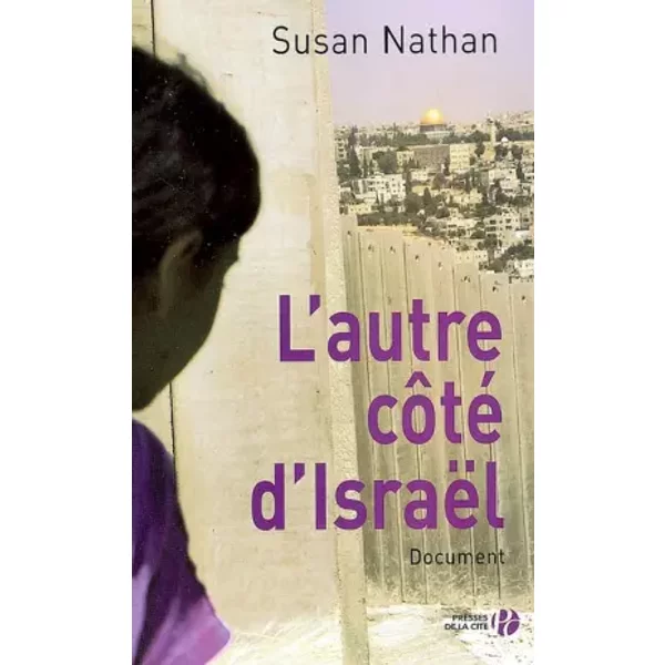 L'autre côté d'Israël - Susan Nathan, Jacques Martinache