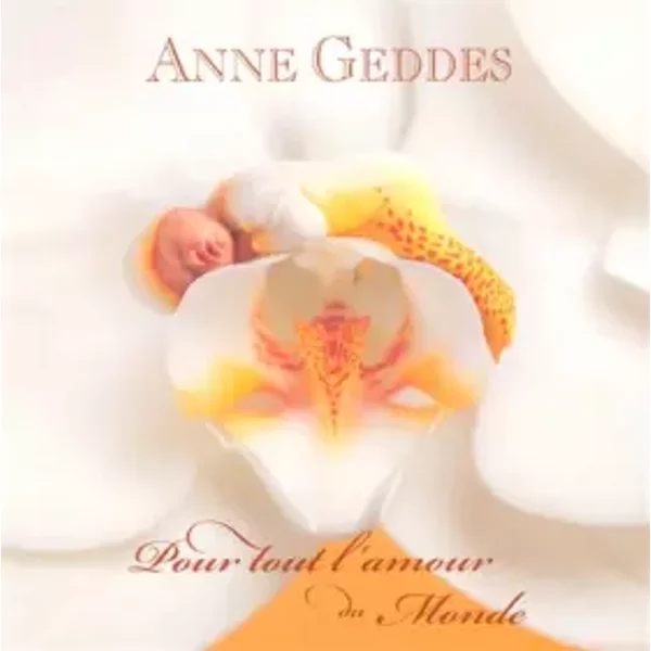 Pour Tout L'amour Du Monde - Anne Geddes-image