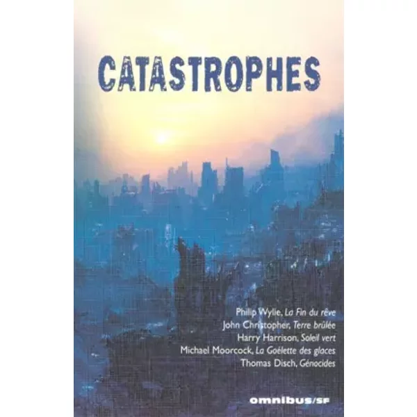 CATASTROPHES - PHILIP WYLIE, JOHN CHRISTOPHER, HARRY HARRISON, MICHAEL MOORCOCK, THOMAS M DISCH
