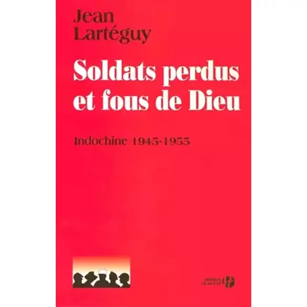 SOLDATS PERDUS ET FOUS DE DIEU - JEAN LARTEGUY