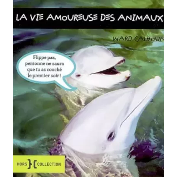 La Vie Amoureuse Des Animaux - Ward Calhoun-image
