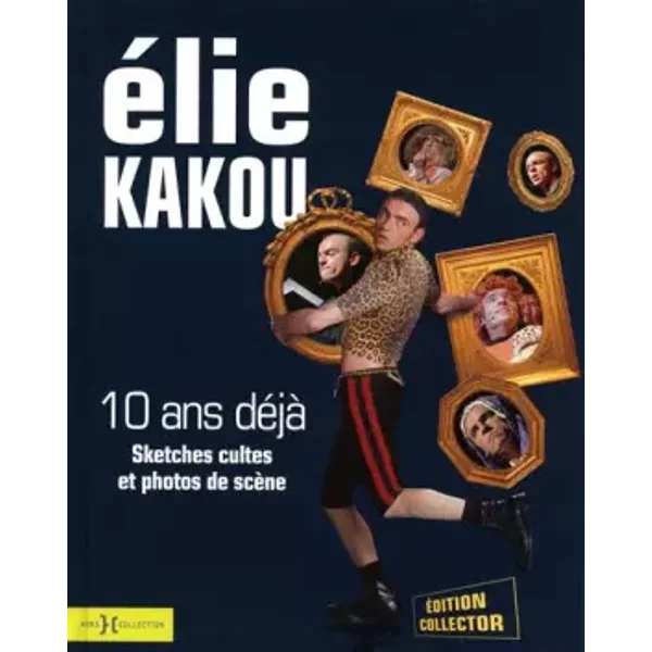 Elie Kakou 10 ans déjà : Sketches cultes et photos de scène - Elie Kakou, Gabor Gozon, Bernadette Bussy, Brigitte Kakou