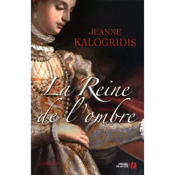 La Reine De L'ombre - Jeanne Kalogridis, Martine CéLeste Desoille-image