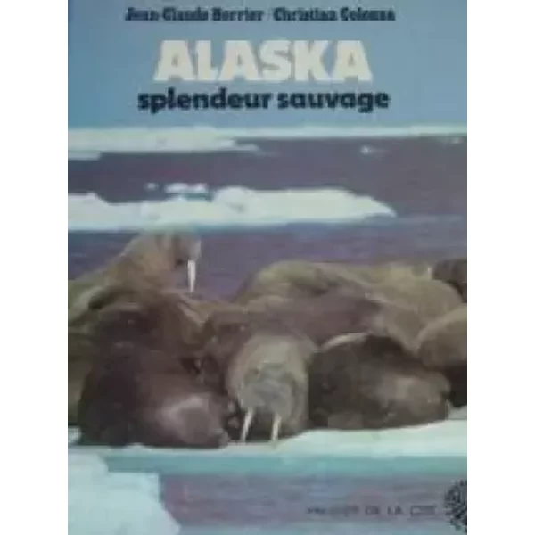 Alaska, splendeur sauvage - Berrier Colonna