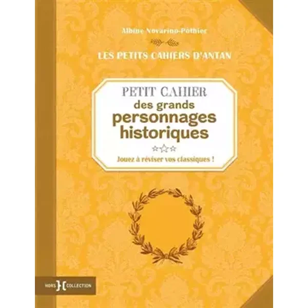Petit cahier des grands personnages historiques - Albine Novarino-Pothier