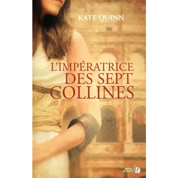 L'impératrice des sept collines - Kate Quinn