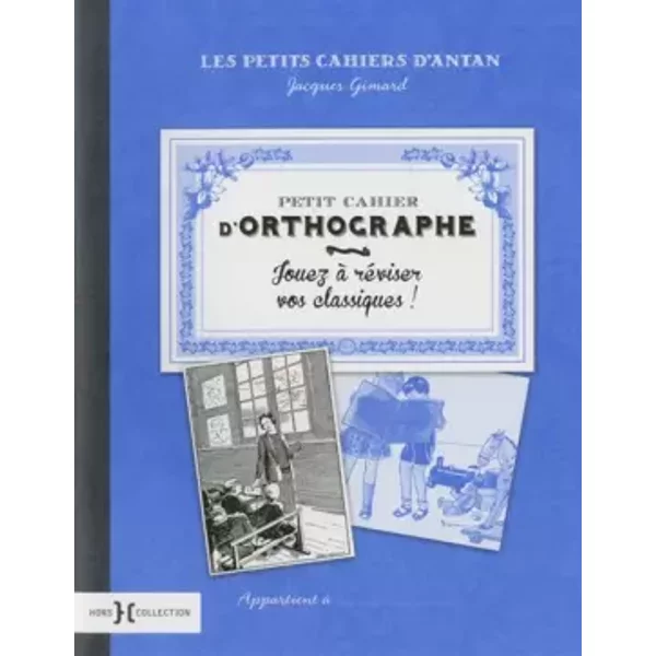 Petit cahier d'orthographe - Jacques GIMARD