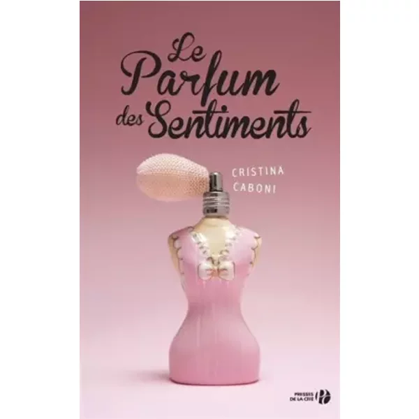 Le Parfum des sentiments - Cristina Caboni, Nathalie Castagné