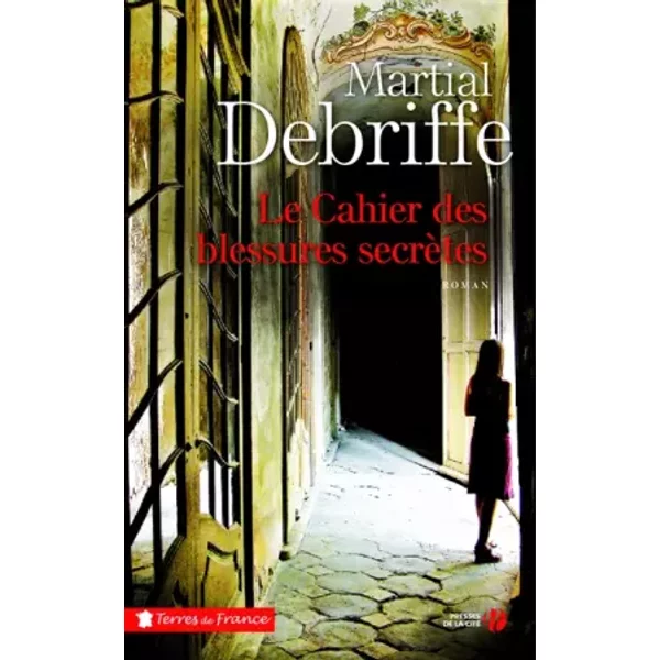 Le Cahier Des Blessures SecrèTes - Martial Debriffe-image