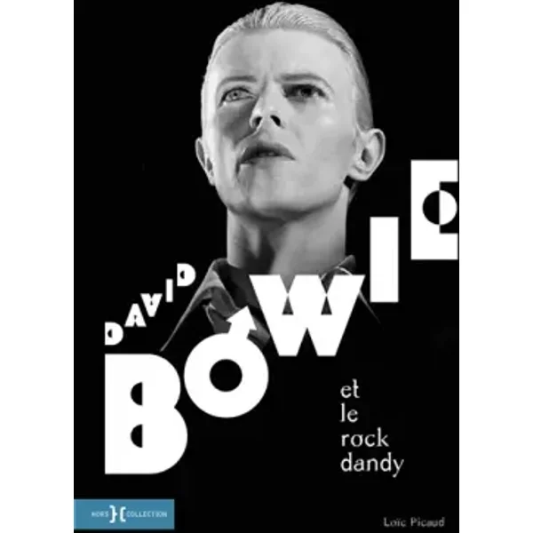David Bowie et le rock dandy - Loïc Picaud