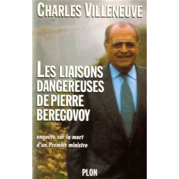 Les Liaisons Dangereuses De Pierre BéRéGovoy : EnquêTe Sur La Mort D'un Premier Ministre - Charles Villeneuve-image