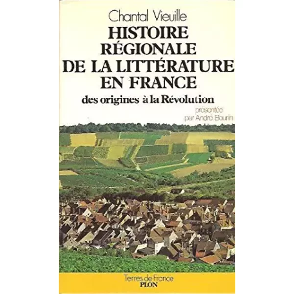 Histoire RéGionale De La LittéRature En France : Des Origines à La RéVolution - Vieuille C-image
