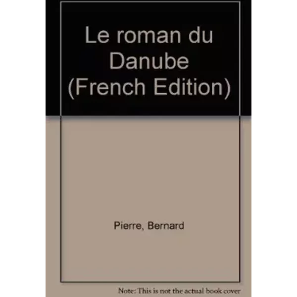Le Roman Du Danube - Bernard Pierre-image