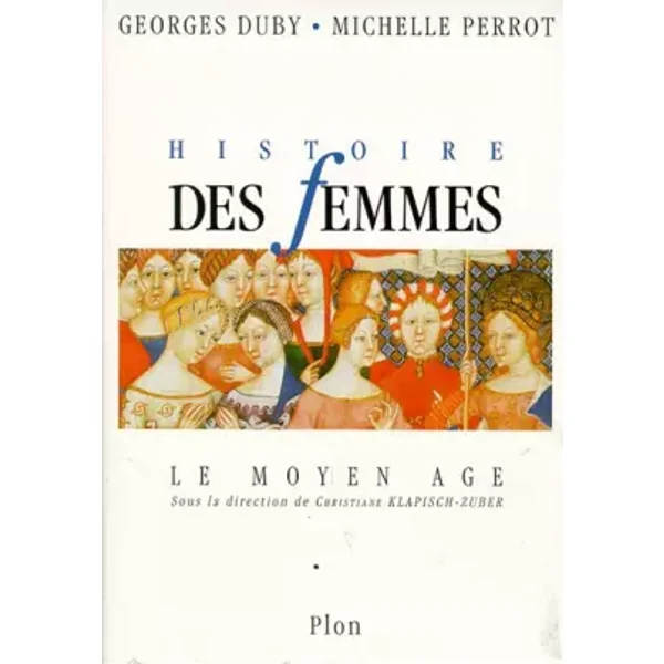Histoire des femmes. Tome II. Le Moyen Age - Georges DUBY
