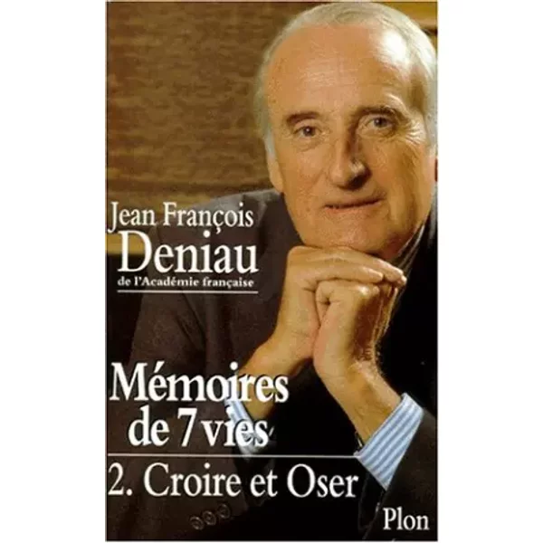 MéMoires De 7 Vies, Tome 2 : Croire Et Oser - Jean-FrançOis Deniau-image