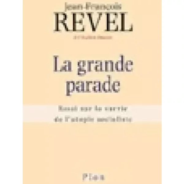 La Grande Parade. Essai Sur La Survie De L'utopie Socialiste - Jean-FrançOis Revel-image
