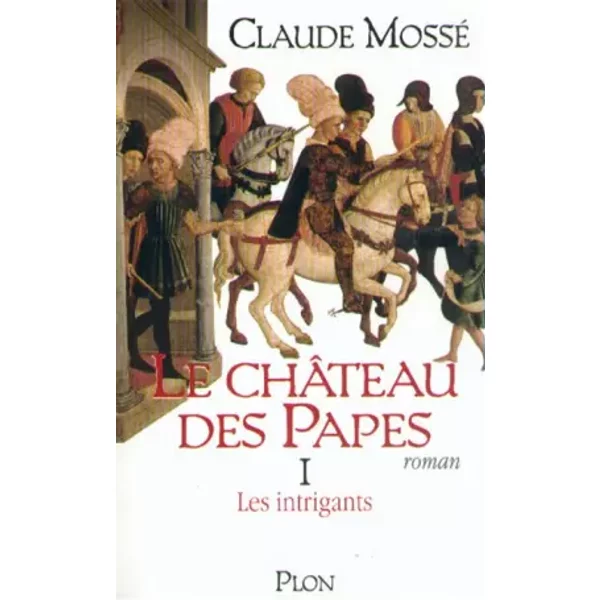 Le ChâTeau Des Papes, Tome 1. Les Intrigants - Mosse-image