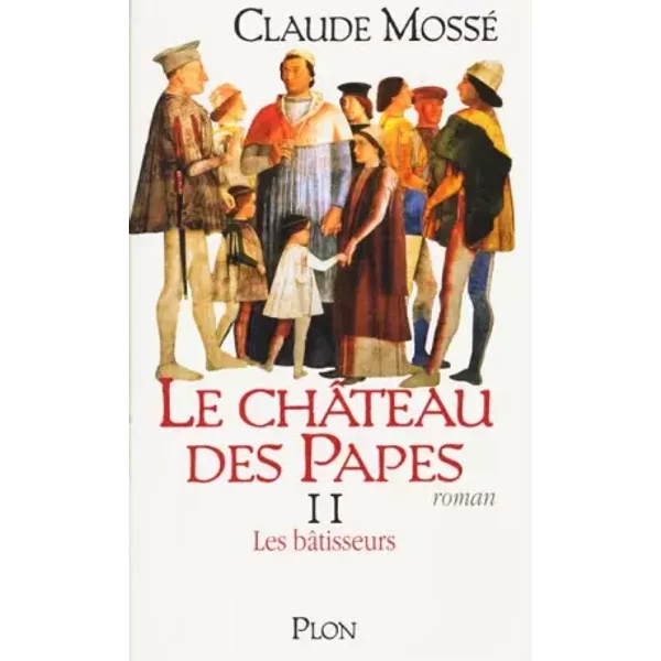 Le ChâTeau Des Papes, Tome 2 : Les BâTisseurs - Claude Mossé-image