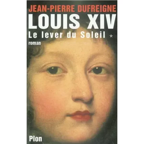 Louis Xiv, Tome 1 : Le Lever Du Soleil 1637-1661-image