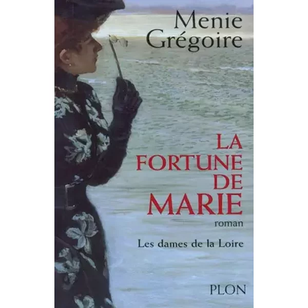 Les Dames De La Loire Tome 2 : La Fortune De Marie - Menie GréGoire-image