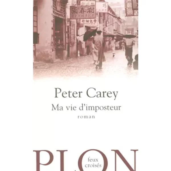 Ma Vie D'imposteur - Peter Carey, Elisabeth Peellaert-image